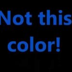 Not this color!